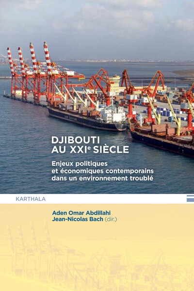Djibouti au XXIe siècle : enjeux politiques et économiques contemporains dans un environnement troublé