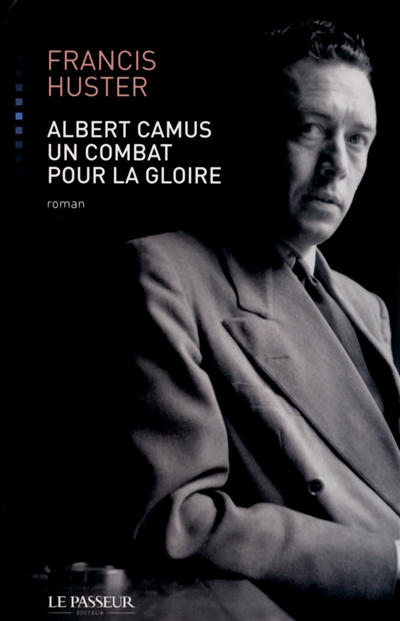 Albert Camus, un combat pour la gloire