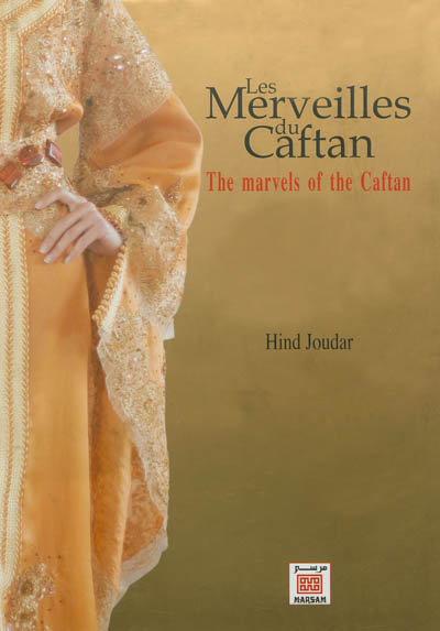 Les merveilles du caftan. The marvels of the caftan