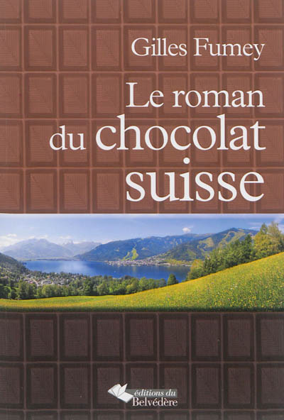 Le roman du chocolat suisse