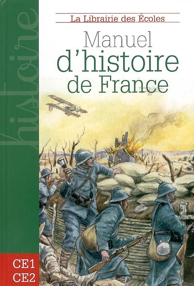 Manuel d'histoire de France : des Celtes à la Seconde Guerre mondiale : CE1-CE2