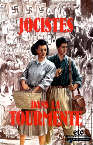 Jocistes dans la tourmente : histoire des jocistes (JOC-JOCF) de la région parisienne, 1937-1947