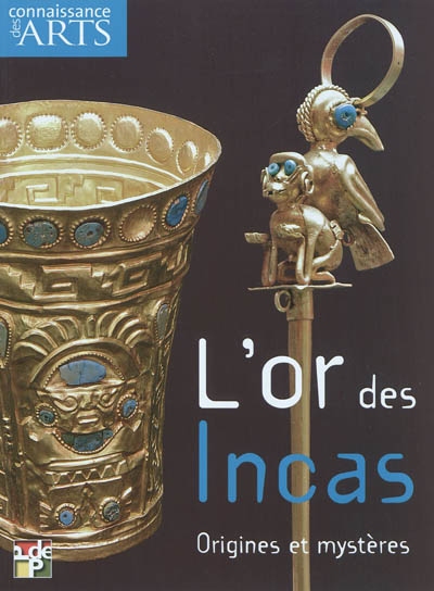 L'or des Incas : origines et mystères