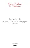 Le séminaire. L'être. Vol. 1. Parménide : figure ontologique : 1985-1986