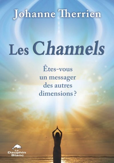 Les Channels : Ëtes-vous un messager des autres dimensions?