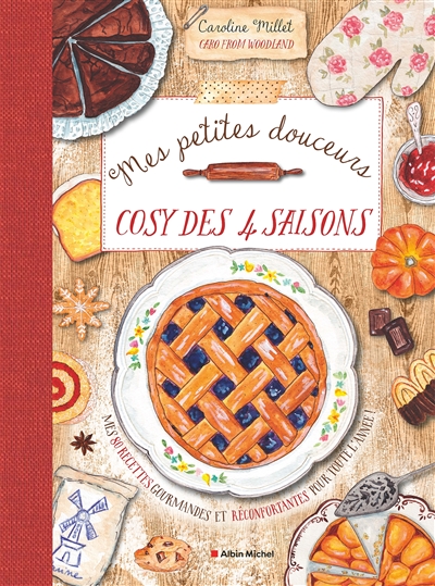 Mes petites douceurs cosy des 4 saisons : mes 80 recettes gourmandes et réconfortantes pour toute l'année !