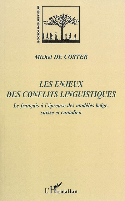 Les enjeux des conflits linguistiques : le français à l'épreuve des modèles belge, suisse et canadien