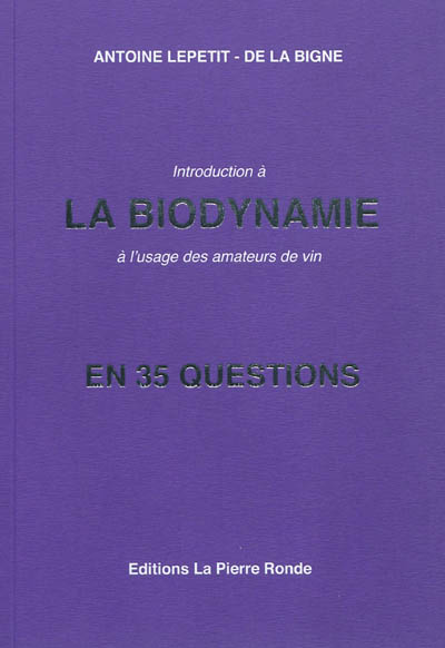 Introduction à la biodynamie : à l'usage des amateurs de vin : en 35 questions