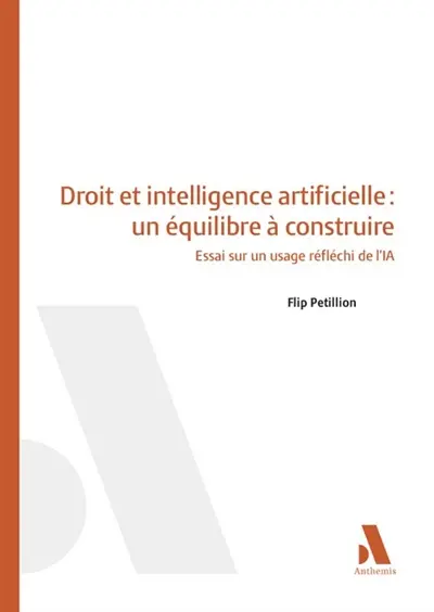 Droit et intelligence artificielle : un équilibre à construire : essai sur un usage réfléchi de l'IA