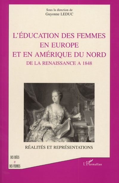 L'éducation des femmes en Europe et en Amérique du Nord de la Renaissance à 1848 : réalités et représentations