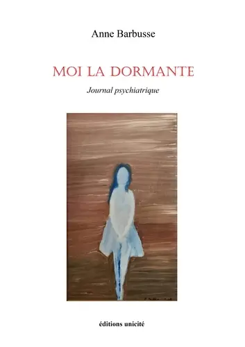 Moi la dormante : journal psychiatrique