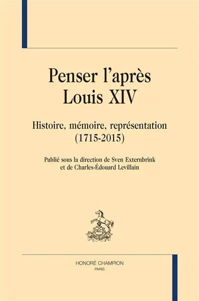 Penser l'après Louis XIV : histoire, mémoire, représentation : 1715-2015