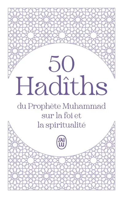50 hadîths du prophète Muhammad sur la foi et la spiritualité