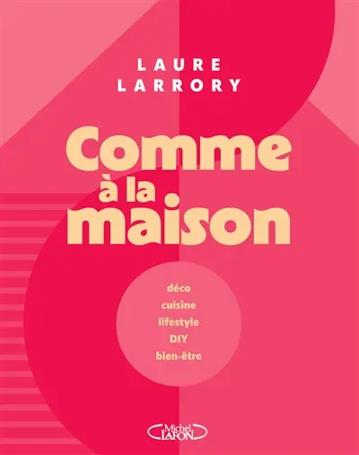 Comme à la maison : déco, cuisine, lifestyle, DIY, bien-être
