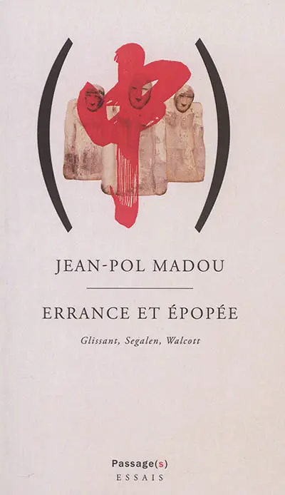 Errance et épopée : Glissant, Segalen, Walcott