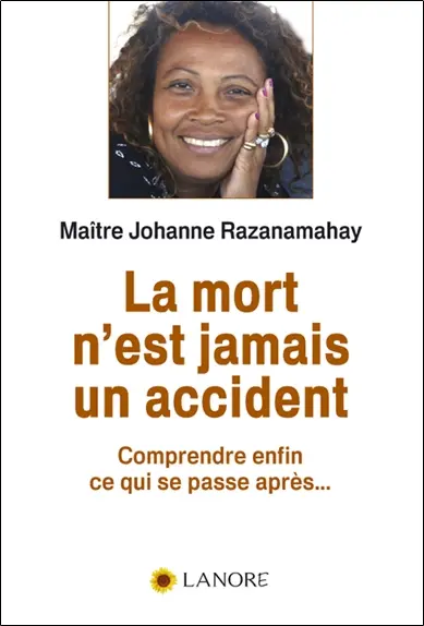 La mort n'est jamais un accident : comprendre enfin ce qui se passe après...