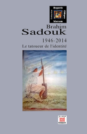 Brahim Sadouk : 1946-2014 : le tatoueur de l'identité