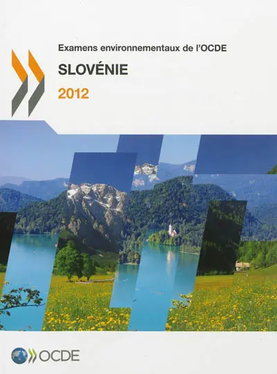 Slovénie 2012 : examens environnementaux de l'OCDE