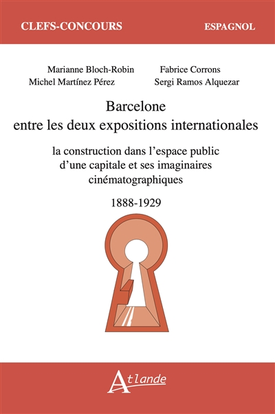 Barcelone entre les deux expositions internationales : la construction dans l'espace public d'une capitale et ses imaginaires cinématographiques : 1888-1929