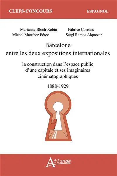 Barcelone entre les deux expositions internationales : la construction dans l'espace public d'une capitale et ses imaginaires cinématographiques : 1888-1929