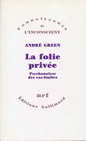 La folie privée : psychanalyse des cas limites