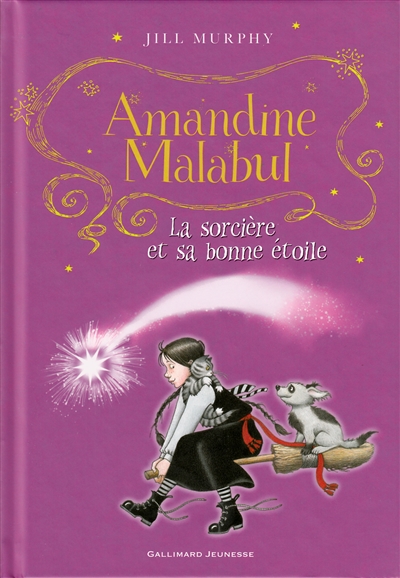 Amandine Malabul. La sorcière et sa bonne étoile