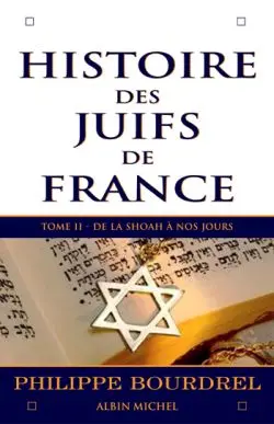 Histoire des Juifs de France. Vol. 2. De la Shoah à nos jours