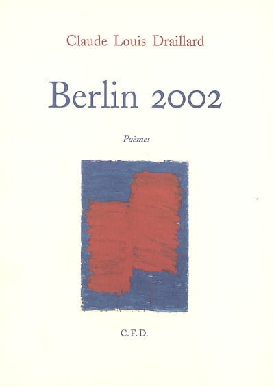 Berlin 2002 : haute ville de l'alliance : poèmes