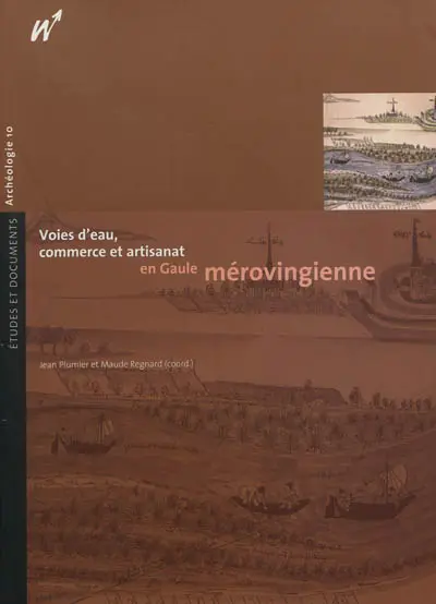 Voies d'eau, commerce et artisanat en Gaule mérovingienne