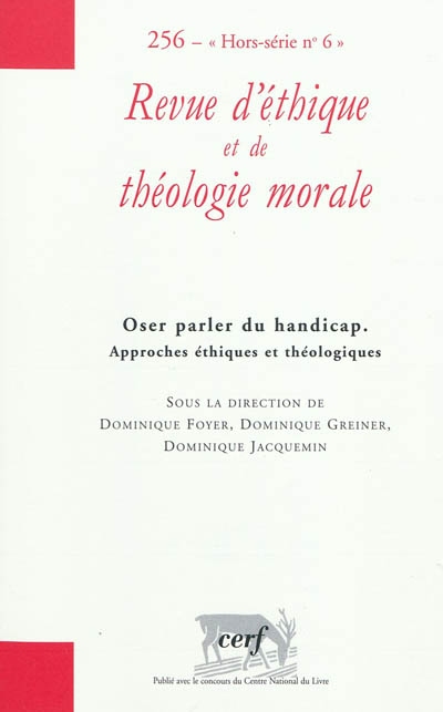 Revue d'éthique et de théologie morale, n° 256, HS 6. Oser parler du handicap : approches éthiques et théologiques