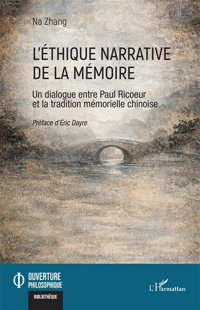L'éthique narrative de la mémoire : un dialogue entre Paul Ricoeur et la tradition mémorielle chinoise