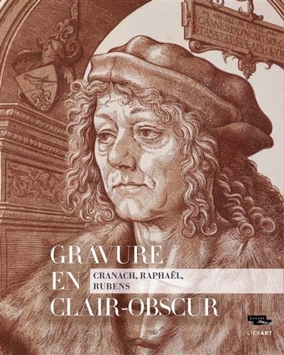 Gravure en clair-obscur : Cranach, Raphaël, Rubens