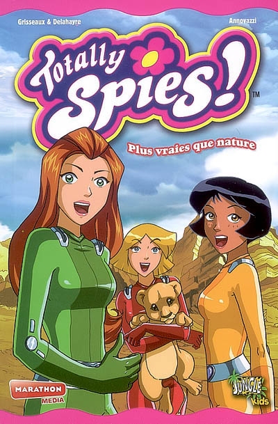 Totally Spies !. Vol. 4. Plus vraies que nature