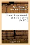 L'Amant timide, comédie en 1 acte et en vers (Ed.1834)