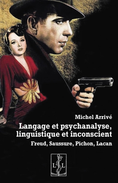 Langage et psychanalyse, linguistique et inconscient : Freud, Saussure, Pichon, Lacan