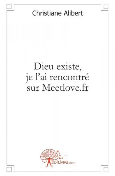 Dieu existe, je l'ai rencontré sur meetlove.fr