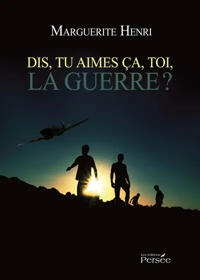 Dis, tu aimes ça, toi, la guerre ?
