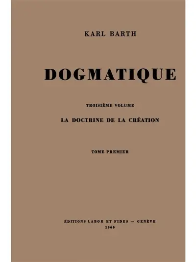 Dogmatique, tome 10 : La doctrine de la Création