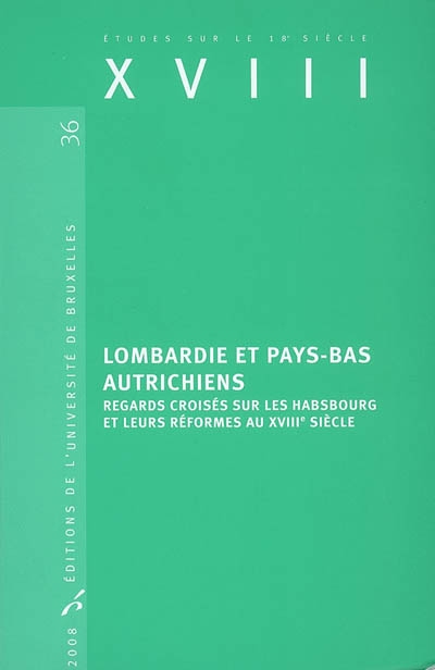 Lombardie et Pays-Bas autrichiens : regards croisés sur les Habsbourg et leurs réformes au XVIIIe siècle