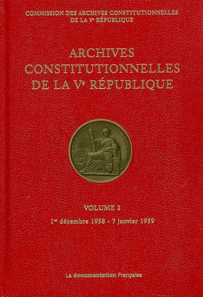 Archives constitutionnelles de la Ve République. Vol. 2. 1er décembre 1958-7 janvier 1959