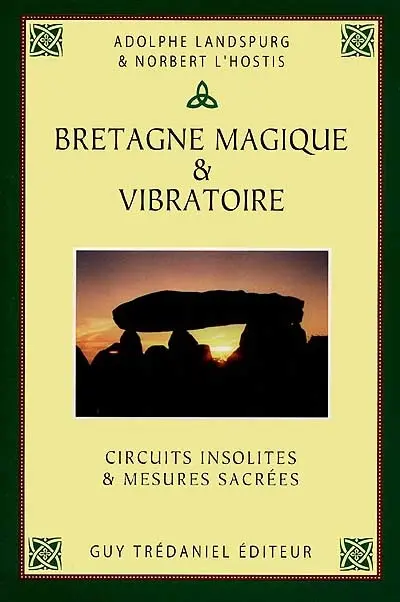 Bretagne magique et vibratoire : circuits insolites et mesures sacrées