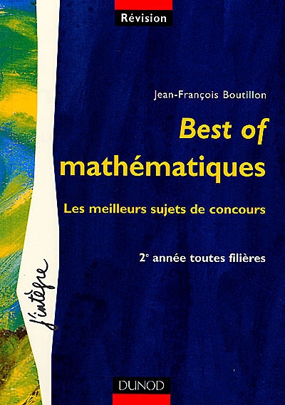 Best of mathématiques : les meilleurs sujets de concours, 2e année toutes filières