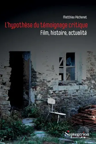 L'hypothèse du témoignage critique : film, histoire, actualité
