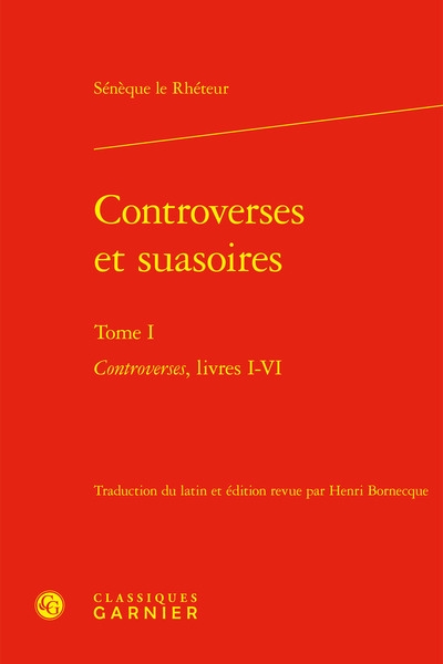 Controverses et suasoires. Vol. 1. Controverses : livres I-VI