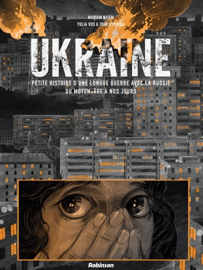 Ukraine : petite histoire d'une longue guerre avec la Russie du Moyen Age à nos jours