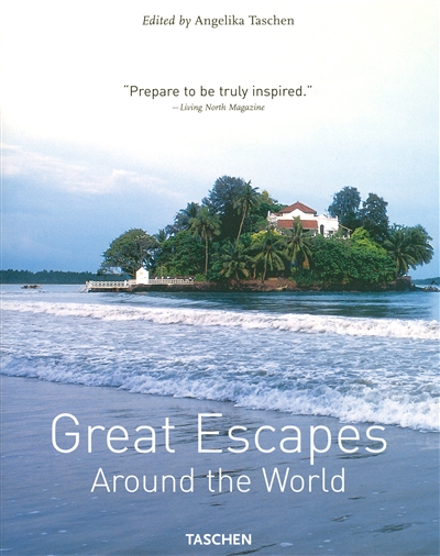 Great escapes around the world : Europe, Africa, Asia, South America, North America