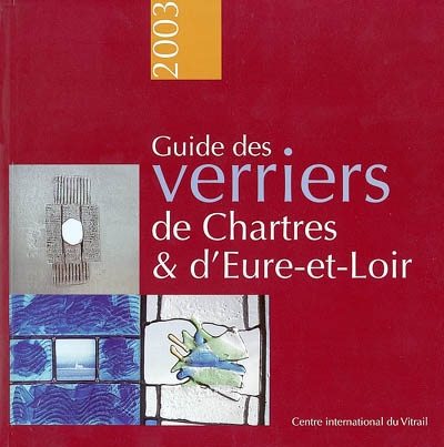 Guide des verriers de Chartres et d'Eure-et-Loir 2003