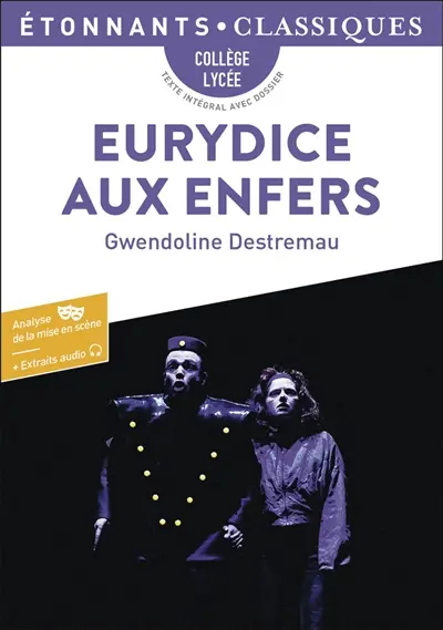 Eurydice aux enfers : collège, lycée, texte intégral avec dossier : nouveaux programmes + cahier photos