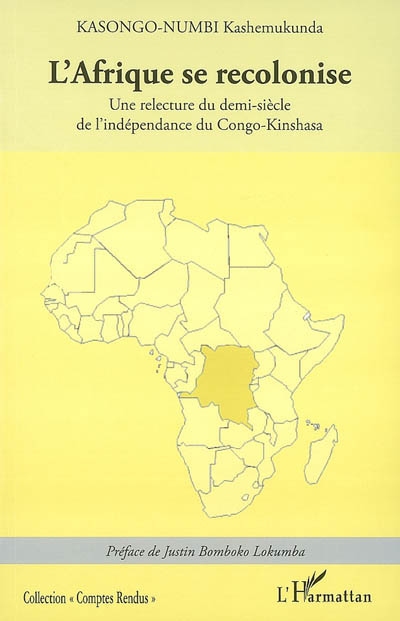 L'Afrique se recolonise : une relecture du demi-siècle de l'indépendance du Congo-Kinshasa