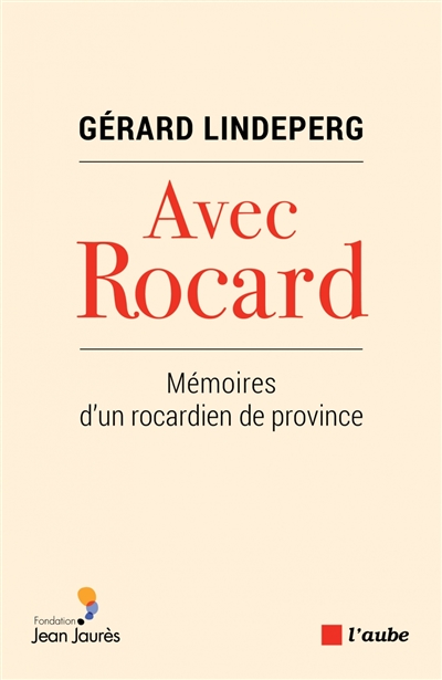 Avec Rocard : mémoires d'un rocardien de province